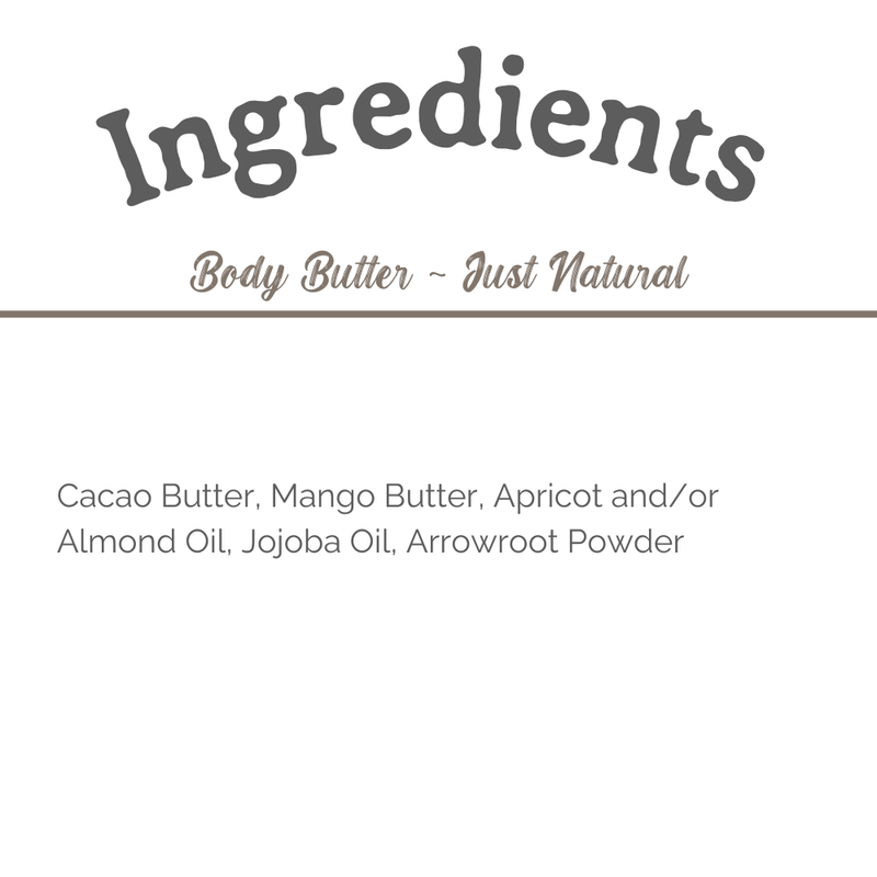 Body Butter: Just Natural (cocoa butter, unscented)